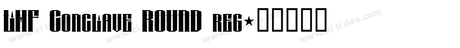 LHF Conclave ROUND reg字体转换